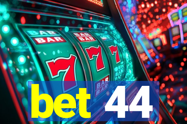 bet 44